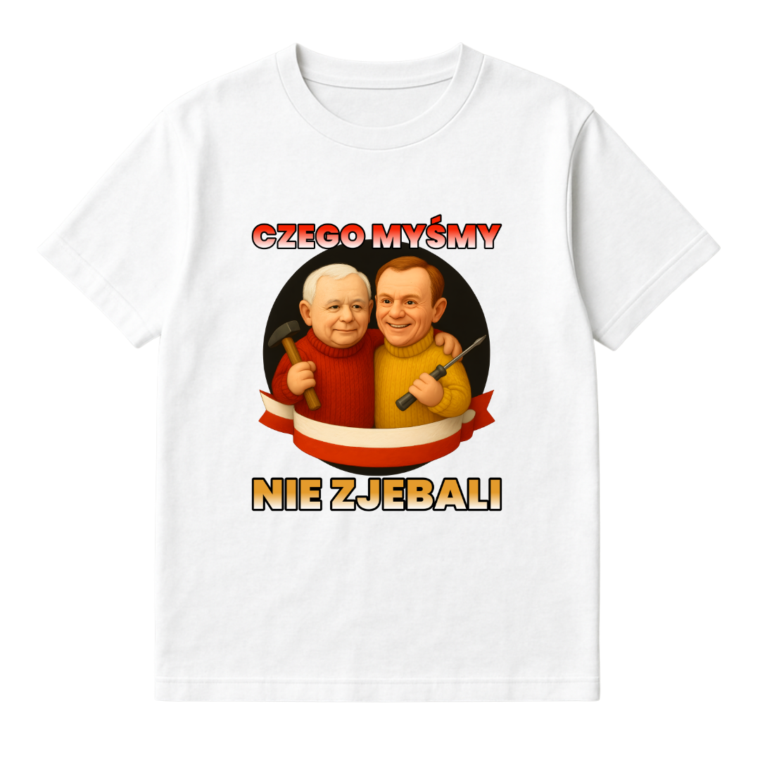 KOSZULKA CZEGO MYŚMY NIE ZJEBALI