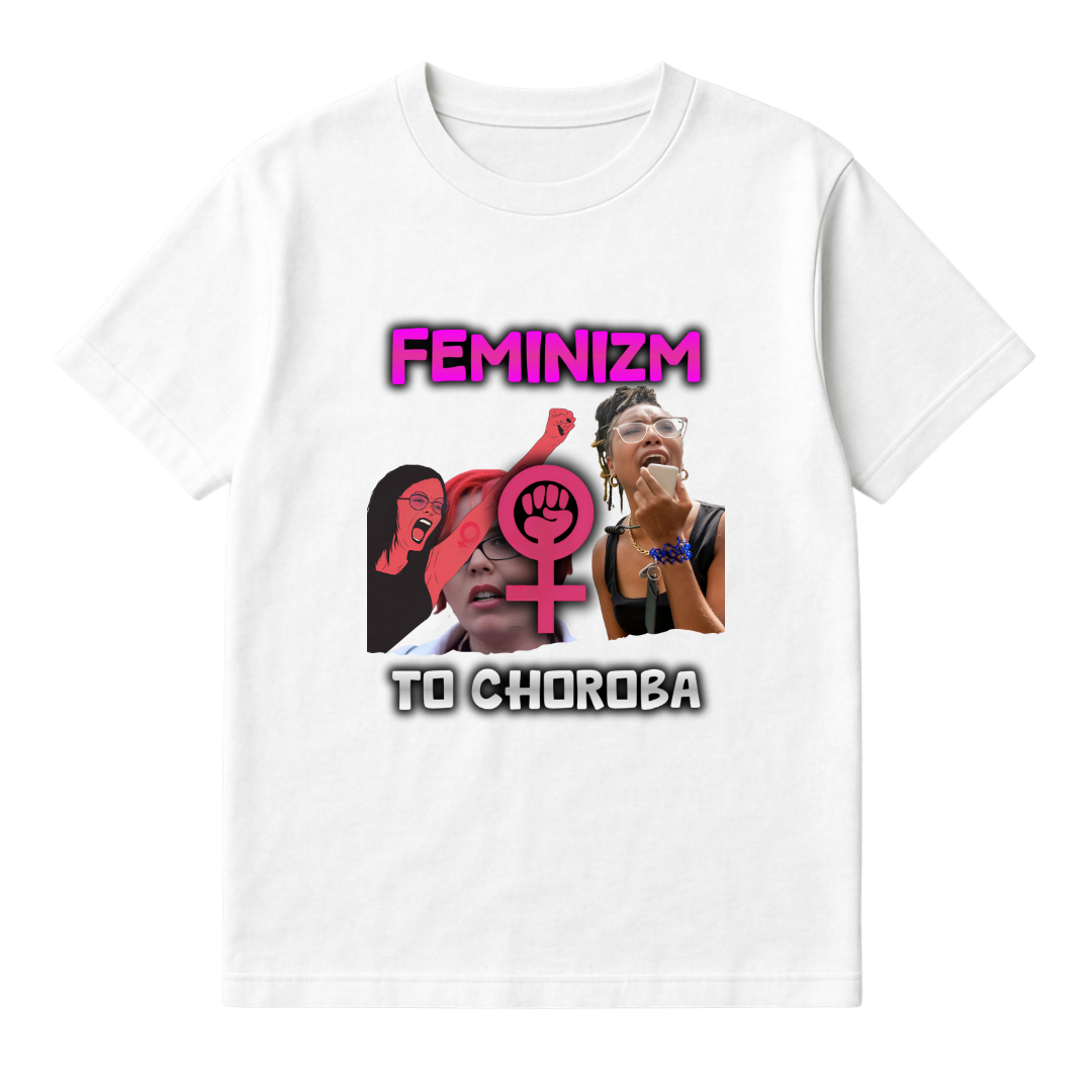 KOSZULKA FEMINIZM TO CHOROBA