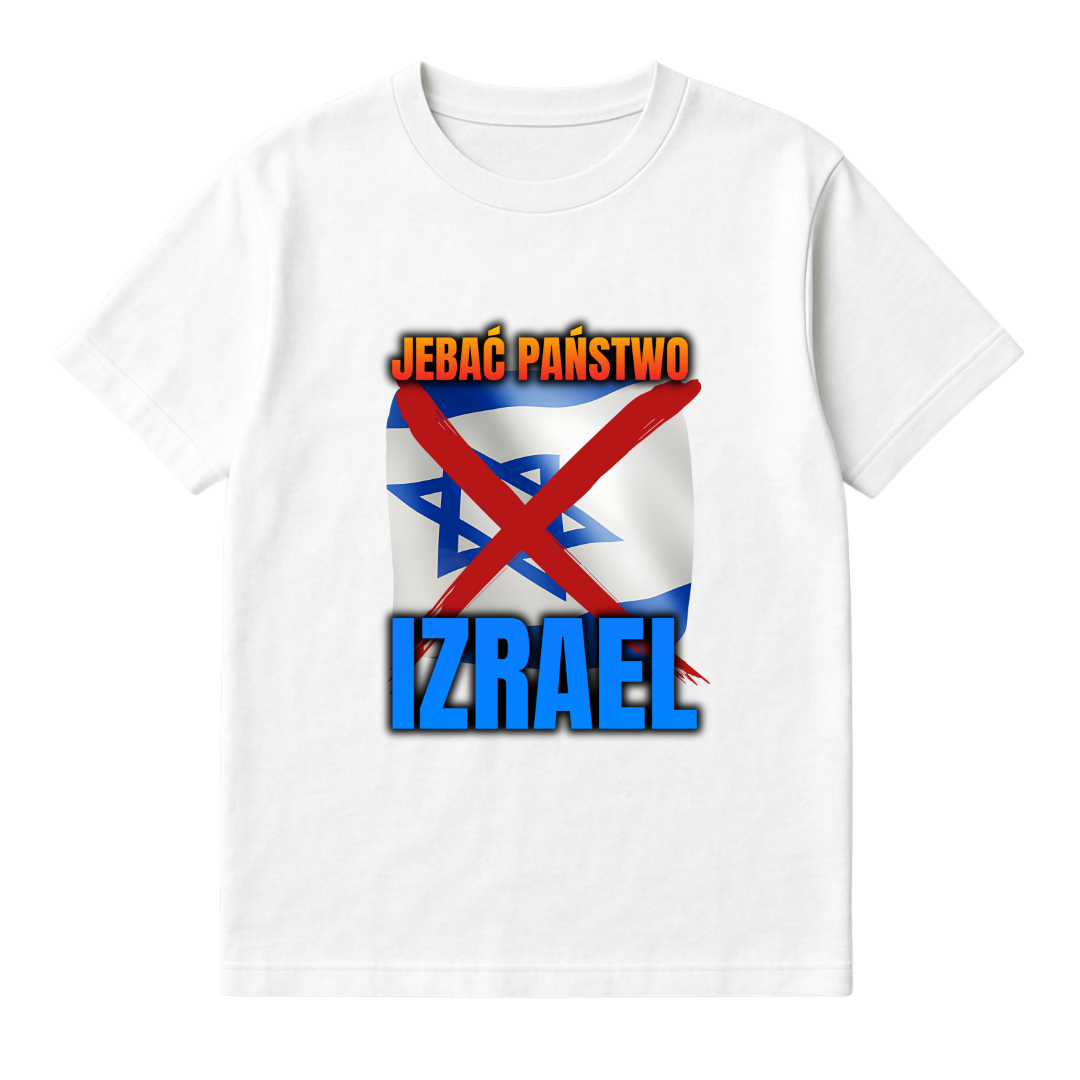 KOSZULKA JEBAĆ PAŃSTWO IZRAEL