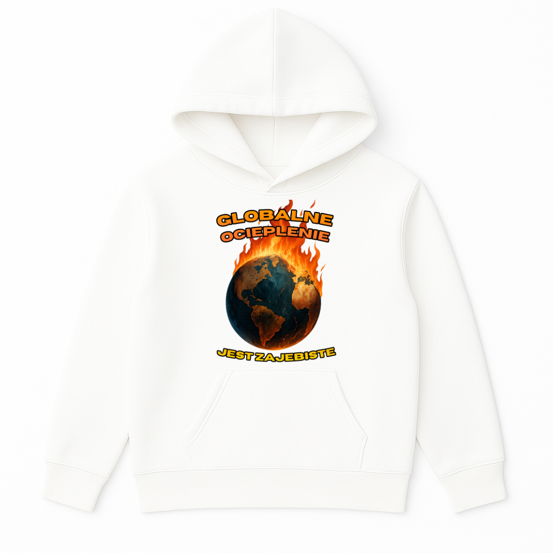 BLUZA GLOBALNE OCIEPLENIE JEST ZAJEBISTE