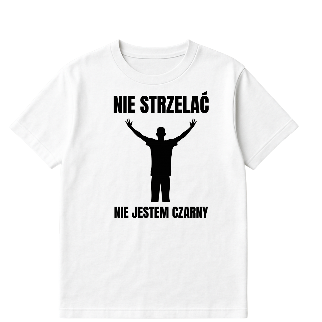 KOSZULKA NIE STRZELAĆ NIE JESTEM CZARNY