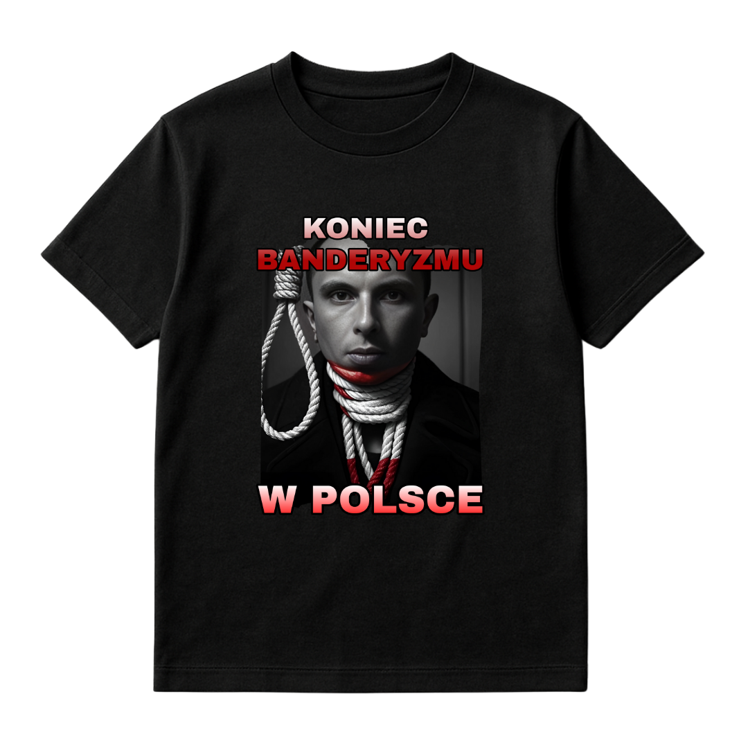 KOSZULKA KONIEC BANDERYZMU W POLSCE