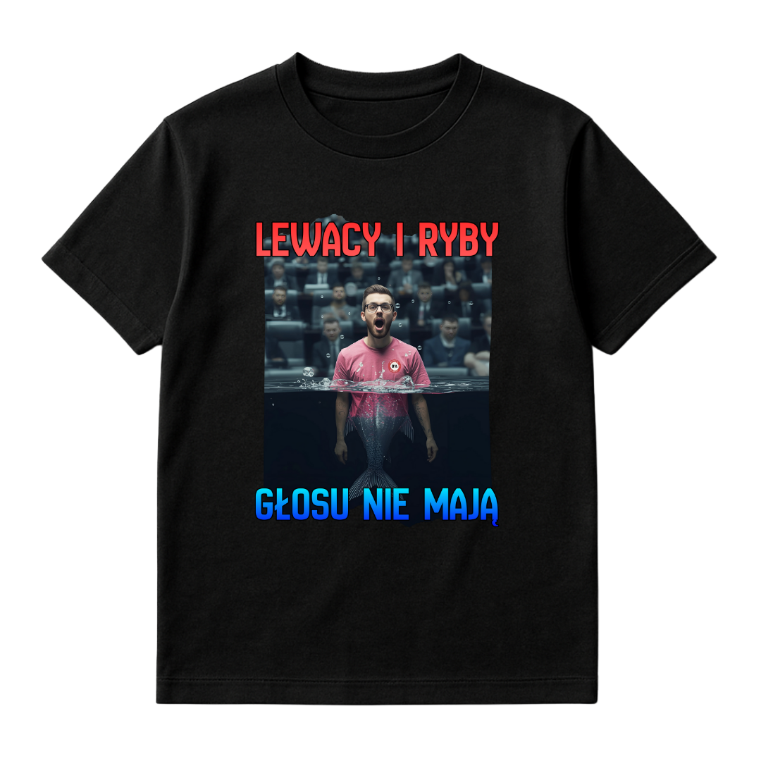 KOSZULKA LEWACY I RYBY GŁOSU NIE MAJĄ
