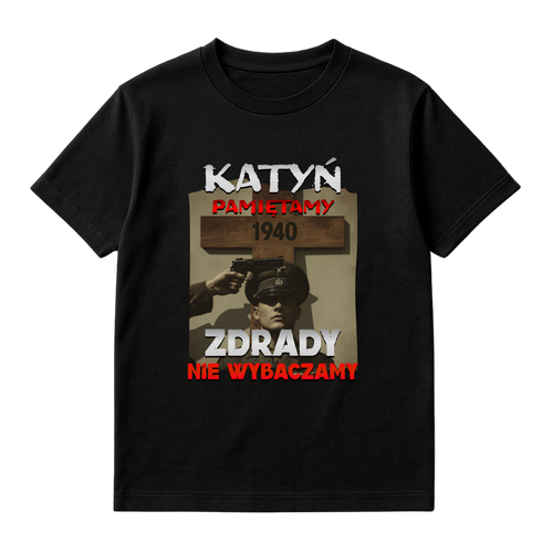 KOSZULKA KATYŃ PAMIĘTAMY ZDRADY NIE WYBACZAMY