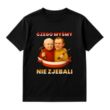KOSZULKA CZEGO MYŚMY NIE ZJEBALI