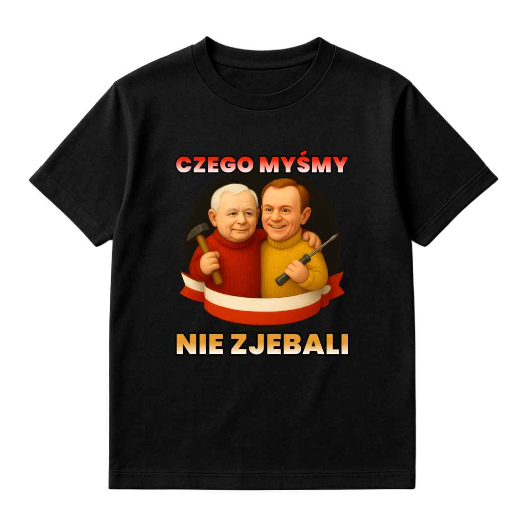 KOSZULKA CZEGO MYŚMY NIE ZJEBALI