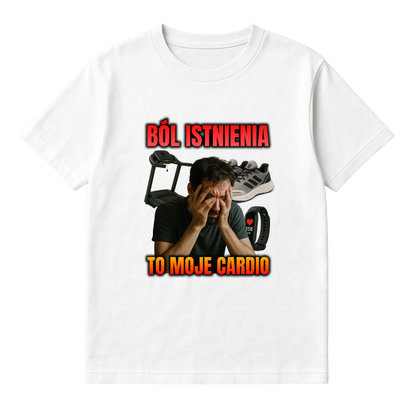 KOSZULKA BÓL ISTNIENIA TO MOJE CARDIO