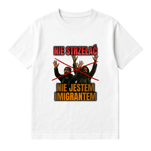 NIE STRZELAĆ NIE JESTEM IMIGRANTEM