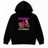 BLUZA FEMINIZM TO CHOROBA