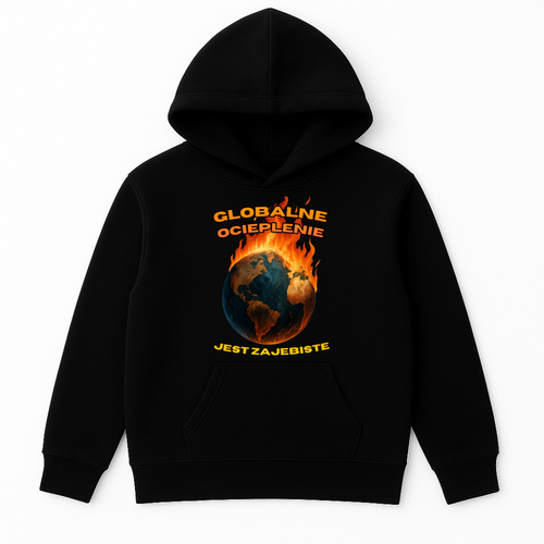 BLUZA GLOBALNE OCIEPLENIE JEST ZAJEBISTE