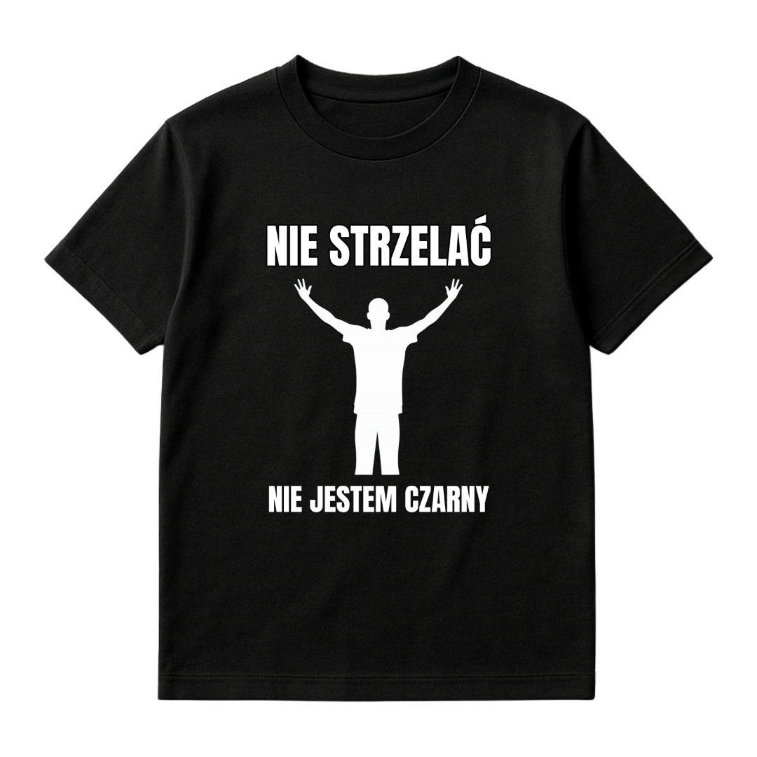 KOSZULKA NIE STRZELAĆ NIE JESTEM CZARNY