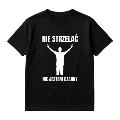 KOSZULKA NIE STRZELAĆ NIE JESTEM CZARNY