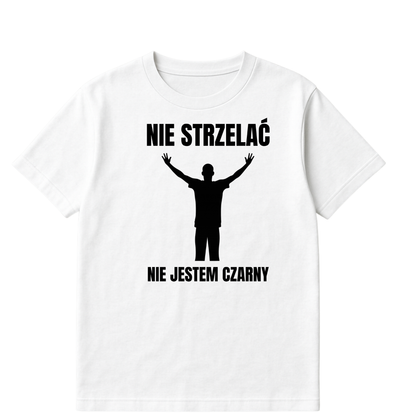 KOSZULKA NIE STRZELAĆ NIE JESTEM CZARNY