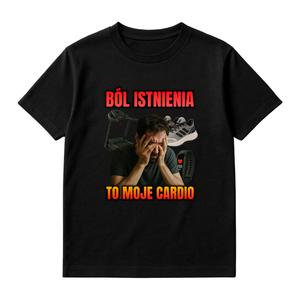 KOSZULKA BÓL ISTNIENIA TO MOJE CARDIO
