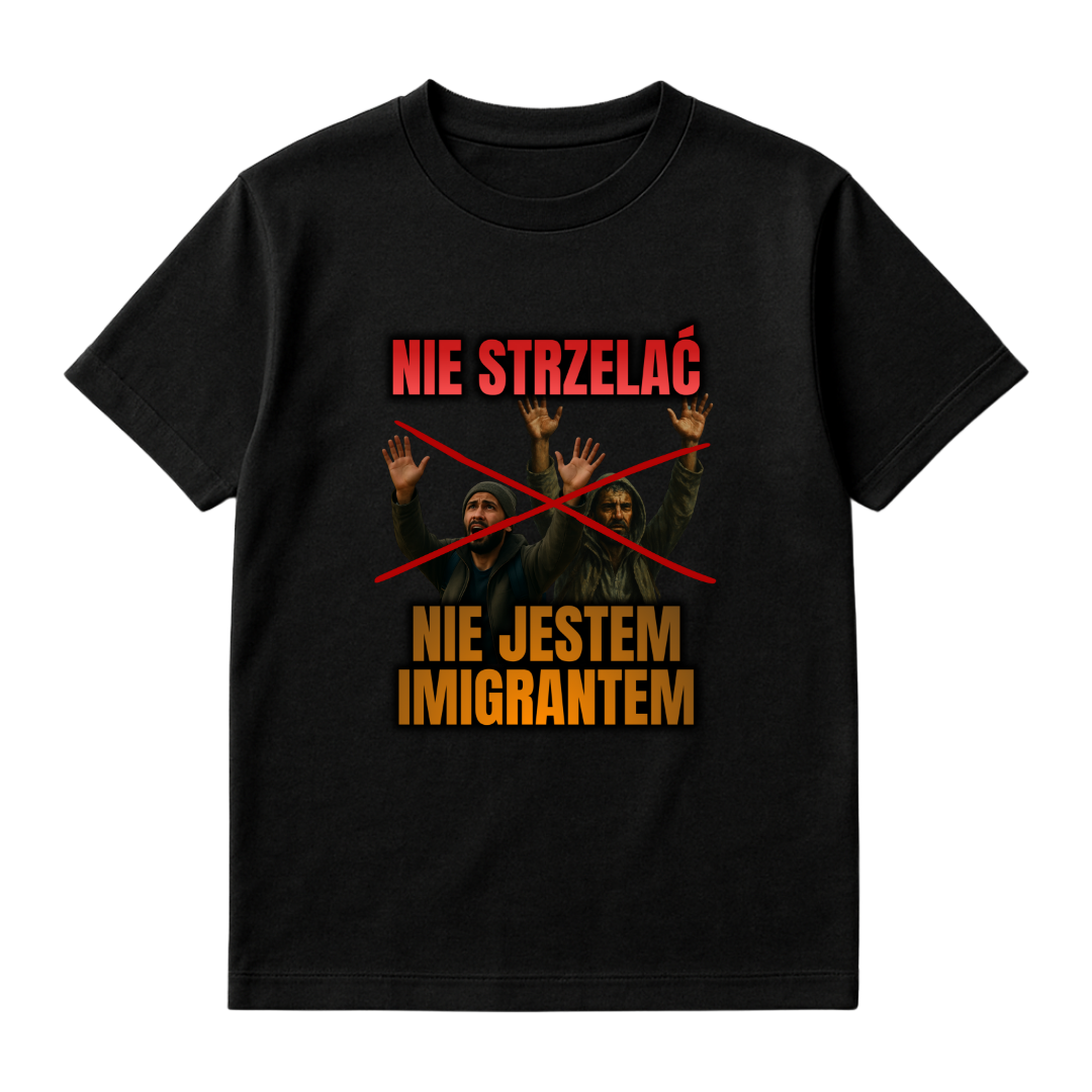 NIE STRZELAĆ NIE JESTEM IMIGRANTEM