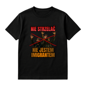 NIE STRZELAĆ NIE JESTEM IMIGRANTEM