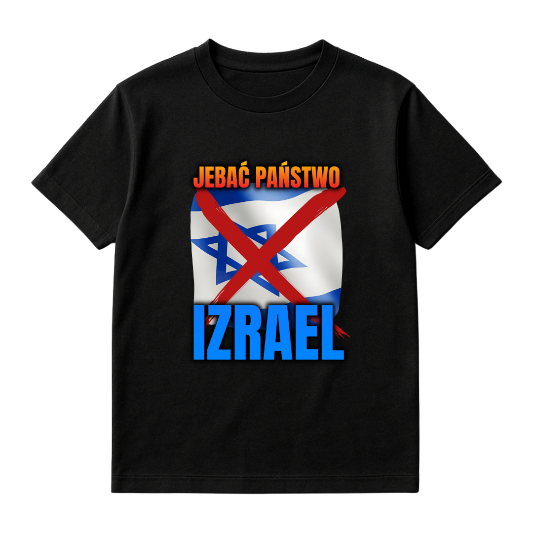 KOSZULKA JEBAĆ PAŃSTWO IZRAEL
