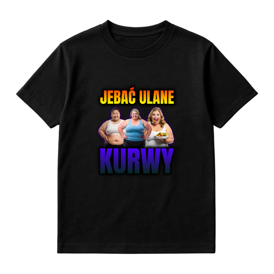 KOSZULKA JEBAĆ ULANE KURWY